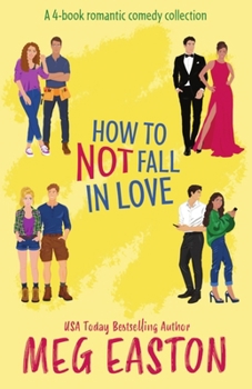 Paperback How to Not Fall in Love: A 4-Book Closed-Door Romantic Comedy Complete Series Book