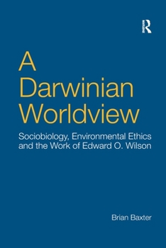 Paperback A Darwinian Worldview: Sociobiology, Environmental Ethics and the Work of Edward O. Wilson Book