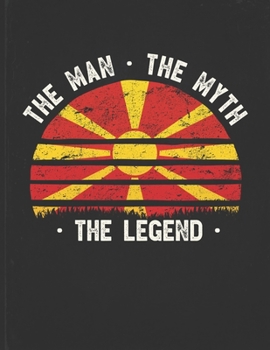 The Man The Myth The Legend: Macedonia Flag Sunset Personalized Gift Idea for Macedonian Coworker Friend or Boss  Planner Daily Weekly Monthly Undated Calendar Organizer Journal