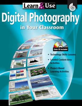 Paperback Learn & Use Digital Photography in Your Classroom, Grades K-8 [With CDROM] Book