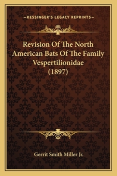 Paperback Revision Of The North American Bats Of The Family Vespertilionidae (1897) Book