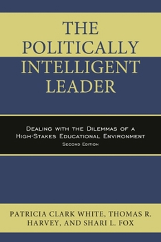 Paperback Politically Intelligent Leader: Dealing with the Dilemmas of a High-Stakes Educational Environment Book