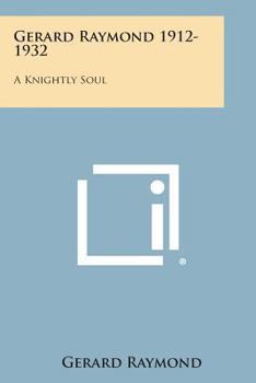 Paperback Gerard Raymond 1912-1932: A Knightly Soul Book