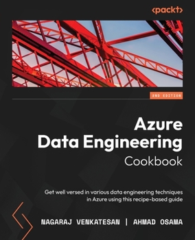 Paperback Azure Data Engineering Cookbook - Second Edition: Get well versed in various data engineering techniques in Azure using this recipe-based guide Book