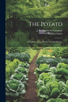 Paperback The Potato; Its Culture, Uses, History and Classification Book