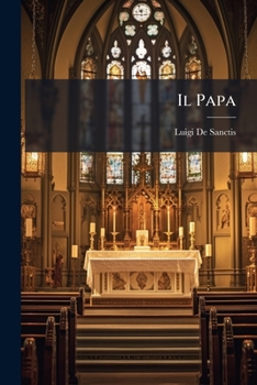 Paperback Il Papa: Osservazioni Dottrinali E Storiche... [Italian] Book