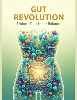 Gut Revolution: Unlock Your Inner Balance