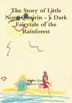 Paperback The Story of Little Nora Quoirin - a Dark Fairytale of the Rainforest Book