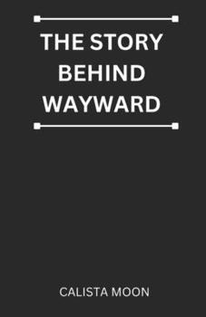 Paperback The Story Behind Wayward Book