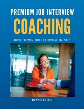 Paperback Premium Job Interview Coaching: How to Win Job Interview in 2023 Book