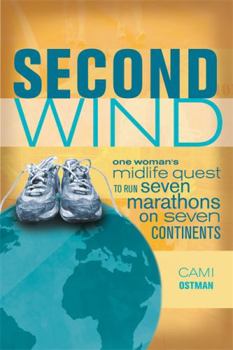 Paperback Second Wind: One Woman's Midlife Quest to Run Seven Marathons on Seven Continents Book