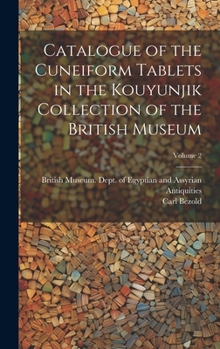 Hardcover Catalogue of the Cuneiform Tablets in the Kouyunjik Collection of the British Museum; Volume 2 Book