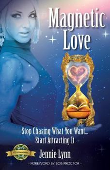 Paperback Magnetic Love: Stop Chasing What You Want... Start Attracting It Book