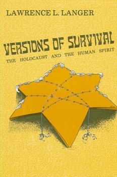Versions of Survival: The Holocaust and the Human Spirit (S U N Y Series in Modern Jewish Literature and Culture)