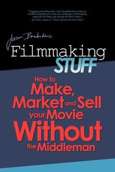 Paperback Filmmaking Stuff: How to make, market and sell your movie without the middle-man. Book