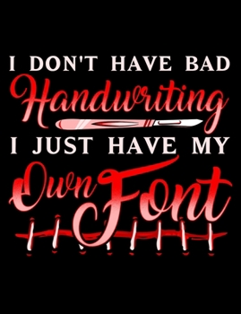Paperback I Don't Have Bad Handwriting I Just Have My Own Font: Creative's Composition Notebook for Journaling and Daily Writing Book