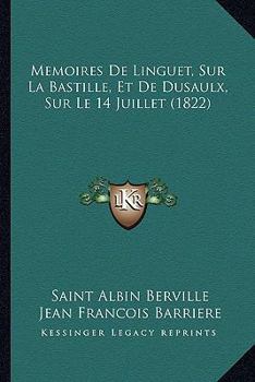 Paperback Memoires De Linguet, Sur La Bastille, Et De Dusaulx, Sur Le 14 Juillet (1822) [French] Book