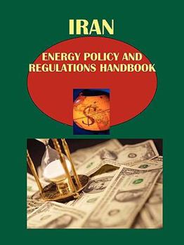 Paperback Iran Energy Policy and Regulations Handbook Book