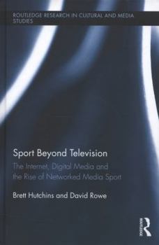 Hardcover Sport Beyond Television: The Internet, Digital Media and the Rise of Networked Media Sport Book