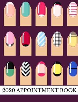 Paperback 2020 Appointment Book: Nail Decor Daily Planner and Schedule Notebook for Nail Salons. Times Daily and Hourly In 30 Minute Increments Book
