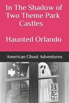 Paperback In The Shadow of Two Theme Park Castles - Haunted Orlando Book