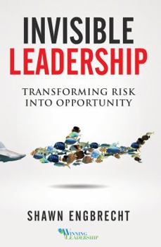 Paperback Invisible Leadership: Transforming Risk Into Opportunity Book