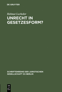 Hardcover Unrecht in Gesetzesform?: Gedanken Zur Radbruch'schen Formel. Vortrag Gehalten VOR Der Juristischen Gesellschaft Zu Berlin Am 1. Dezember 1993 [German] Book