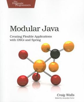 Paperback Modular Java: Creating Flexible Applications with OSGi and Spring Book