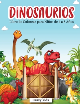 Paperback Dinosaurios Libro de Colorear: para Ni?os de 4 a 8 A?os-Dinosaurs coloring book for kids ( Spanish Version) [Spanish] Book