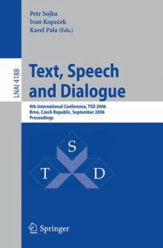 Paperback Text, Speech and Dialogue: 9th International Conference, TSD 2006 Brno, Czech Republic, September 11-15, 2006 Proceedings Book