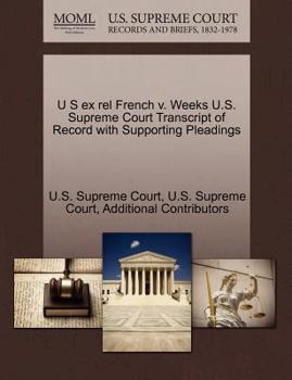 Paperback U S Ex Rel French V. Weeks U.S. Supreme Court Transcript of Record with Supporting Pleadings Book