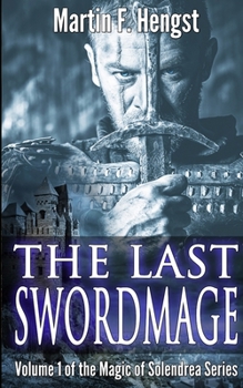 The Last Swordmage - Book #1 of the Swordmage Trilogy