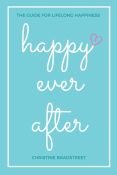 Paperback Happy Ever After: The Guide for Lifelong Happiness Book