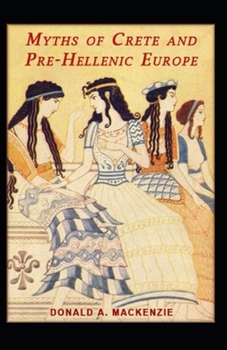 Myths of Crete and Pre-Hellenic Europe illustrated