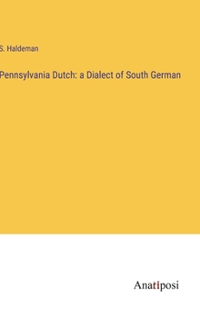 Hardcover Pennsylvania Dutch: a Dialect of South German Book
