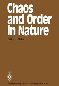 Paperback Chaos and Order in Nature: Proceedings of the International Symposium on Synergetics at Schloß Elmau, Bavaria April 27 - May 2, 1981 Book