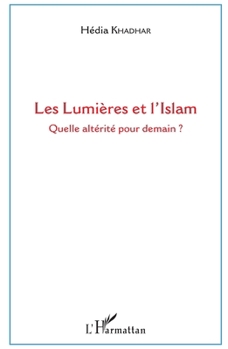 Paperback Les Lumières et l'Islam: Quelle altérité pour demain ? [French] Book