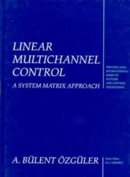 Hardcover Linear Multichannel Control: A System Matrix Approach (Prentice Hall International Series in Systems and Control Engineering) Book