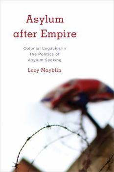 Hardcover Asylum after Empire: Colonial Legacies in the Politics of Asylum Seeking Book