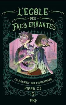 L'école des faes errantes - Tome 2 Le secret du Faucheur (2)