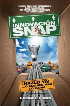 Paperback Innovacion SNAP: El libro de Innovacion con la mas amplia recopilacion: de innovaciones ACTUALES exitosas y el METODO de Innovacion INF [Spanish] Book