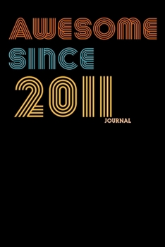 Awesome Since 2011 Journal: Happy 8th Birthday Journal for Boys & Girls | Kids Bday Gift | Alternative to Card | Blank Lined Notebook