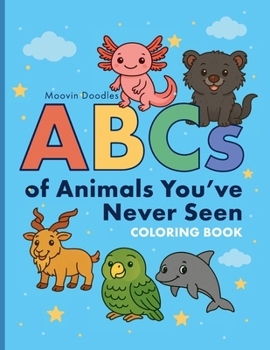 Paperback ABC’s of Animals You’ve Never Seen: A Fun & Educational Coloring Book for Ages 3-5 Book