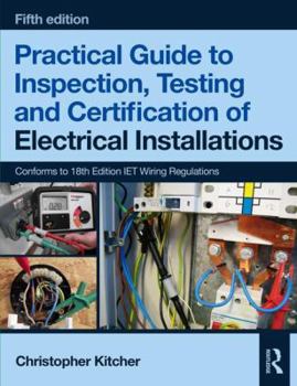 Paperback Practical Guide to Inspection, Testing and Certification of Electrical Installations Book