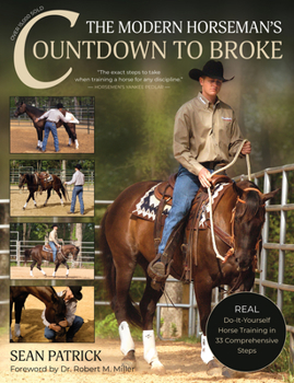 Paperback The Modern Horseman's Countdown to Broke-New Edition: Real Do-It-Yourself Horse Training in 33 Comprehensive Lessons Book