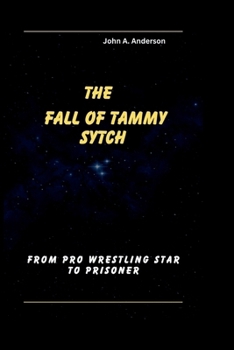 Paperback The Fall of Tammy Sytch: From Pro Wrestling Star to Prisoner Book