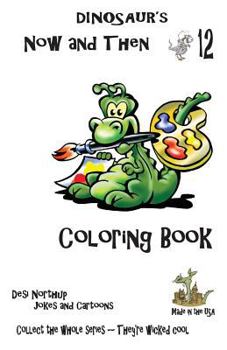 Paperback Dinosaur's Now and Then 12: Dino Coloring Book + Jokes Book