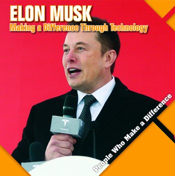 Library Binding Elon Musk: Making a Difference Through Technology Book