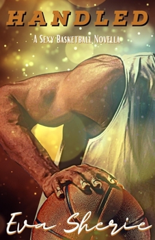 Paperback Handled: A Sexy Basketball Novella Book