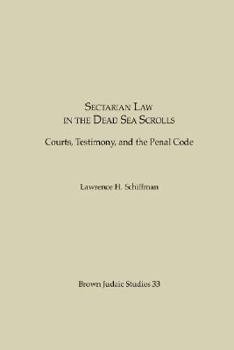 Paperback Sectarian Law in the Dead Sea Scrolls: Courts, Testimony and the Penal Code Book
